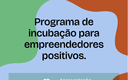 Programa de incubação para empreendedores positivos